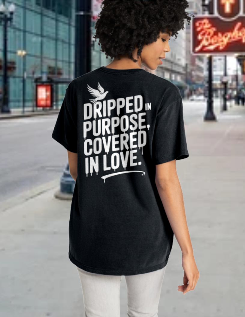 "Dripped in Purpose"  Tee